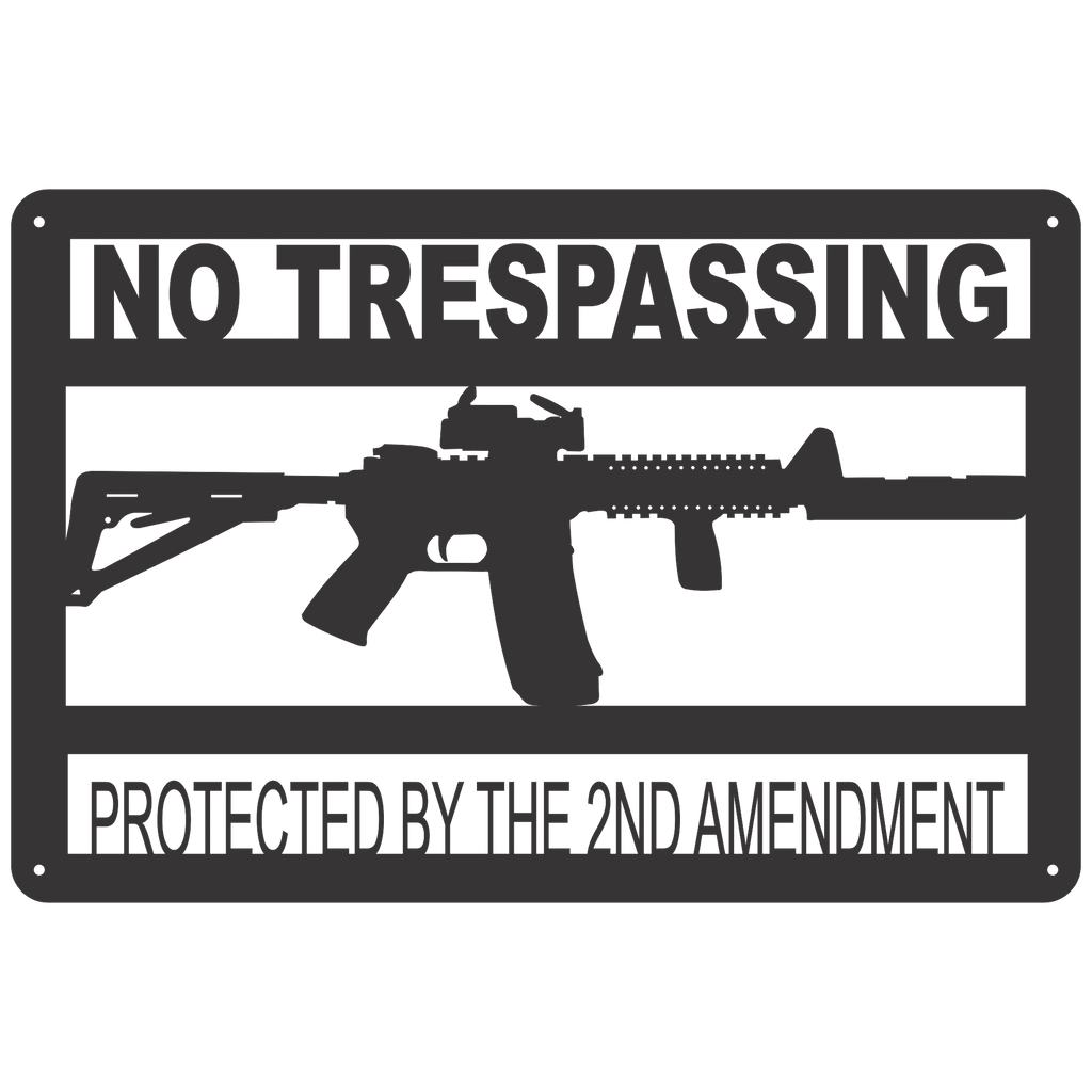 No Trespassing Sign Protected By The Second Amendment Pro Guns